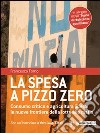 La spesa a pizzo zero. Consumo critico e agricoltura libera. Le nuove frontiere della lotta alla mafia. Con DVD libro