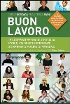 Buon lavoro. Le cooperative sociali in italia: storie, valori ed esperienze di imprese a misura di persona libro