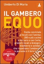 Il Gambero equo. Guida conviviale ai locali con l'anima. 200 e più cucine a km zero e con l'orto, prodotti locali e biologici, biodiversi e solidali... libro