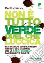 Non è tutto verde quel che luccica. Tra bamboo bond e carbon market, come evitare che la green economy cambi subito colore