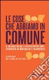 Le cose che abbiamo in Comune. Il bilancio sociale e partecipativo come strumento di democrazia e trasparenza. L'esperienza del comune di Capannori libro