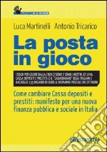 La posta in gioco. Come cambiare cassa depositi e prestiti: manifesto per una nuova finanza pubblica e sociale in Italia