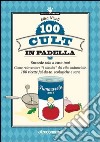 100 cult in padella. Succede solo a casa tua! Come reinventare «i classici» del cibo industriale. 100 ricette fai-da-te, ecologiche e sane libro di Nicoli Elisa