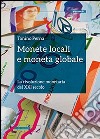 Monete locali e moneta globale. La rivoluzione monetaria del XXI secolo libro