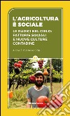 L'agricoltura è sociale. Le radici del cielo: fattorie sociali e nuove culture contadine libro