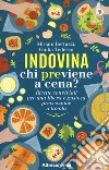 Indovina chi previene a cena? Ricette conviviali per una libera e gustosa prevenzione a tavola libro