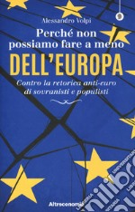 Perché non possiamo fare a meno dell'Europa. Contro la retorica anti-euro di sovranisti e populisti libro