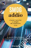 Smog addio. Come e perché è tempo di cambiare aria libro