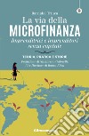 La via della microfinanza. Imprenditrici e imprenditori senza capitale. Teoria, pratica e storie libro