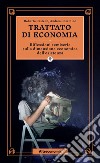 Trattato di economia. Divagazioni semiserie sulla dimensione economica dell'esistenza libro