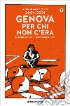 2001-2021. Genova per chi non c'era. L'eredità del G8: il seme sotto la neve libro
