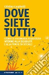 Dove siete tutti? Storie di ordinaria ingiustizia intorno alla disabilità e alla fragilità sociale libro