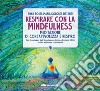 Respirare con la mindfulness. Meditazione di consapevolezza e respiro libro di Rossi Anna Listanti Maria Dolores