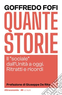 Quante storie. Il «sociale» dall'Unità a oggi. Ritratti e ricordi