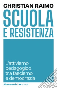 Scuola e Resistenza. L'attivismo pedagogico tra fascismo e democrazia