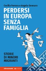 Perdersi in Europa senza famiglia. Storie di minori migranti