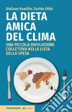 La dieta amica del clima. Una piccola rivoluzione collettiva nella lista della spesa libro