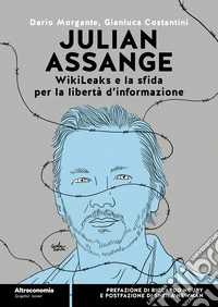Julian Assange WikiLeaks e la sfida per la libertà d'informazione