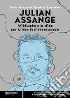 Julian Assange WikiLeaks e la sfida per la libertà d'informazione libro