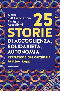 25 storie di accoglienza, solidarietà, autonomia libro