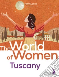 The world of women. Tuscany libro