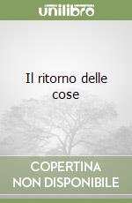 Il ritorno delle cose