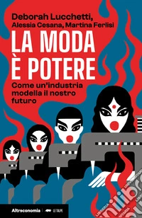 La moda è potere. Come un'industria modella il nostro futuro