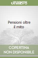 Pensioni oltre il mito libro