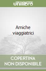 Amiche viaggiatrici