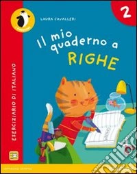 Il mio quaderno a righe. Per la Scuola elementare. Con espansione online libro