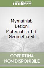Mymathlab Lezioni Matematica 1 + Geometria Sb