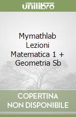 Mymathlab Lezioni Matematica 1 + Geometria Sb libro