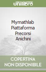 Mymathlab Piattaforma Precorsi Anichini libro