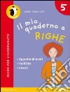 Il mio quaderno a righe. Per la Scuola elementare libro