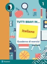 Tutti bravi in... italiano. Quaderno di esercizi. Per la Scuola elementare. Con espansione online. Vol. 1 libro