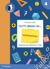 Tutti bravi in... matematica. Quaderno di esercizi. Per la Scuola elementare. Con espansione online. Vol. 4 libro