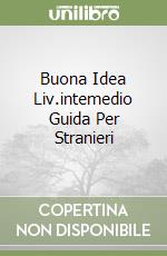 Buona Idea Liv.intemedio Guida Per Stranieri libro