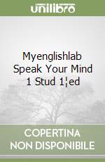 Myenglishlab Speak Your Mind 1 Stud 1¦ed