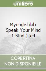 Myenglishlab Speak Your Mind 1 Stud 1¦ed libro