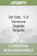 Dit Ediz. 5.0 Versione Digitale Singolo libro