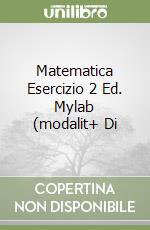 Matematica Esercizio 2 Ed. Mylab (modalit+ Di