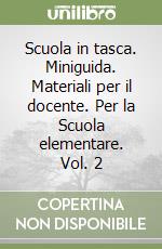 Scuola in tasca. Miniguida. Materiali per il docente. Per la Scuola elementare. Vol. 2 libro
