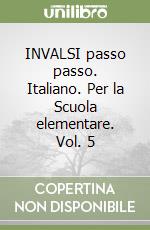 INVALSI passo passo. Italiano. Per la Scuola elementare. Vol. 5 libro