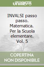 INVALSI passo passo. Matematica. Per la Scuola elementare. Vol. 5 libro