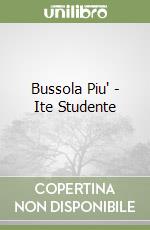 Bussola Piu' - Ite Studente libro