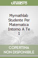 Mymathlab Studente Per Matematica Intorno A Te 1