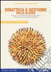 Didattica e gestione della classe. Creare un ambiente di apprendimento efficace nella scuola secondaria libro