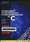 Fondamenti di informatica e programmazione in C. Con e-text. Con espansione online libro