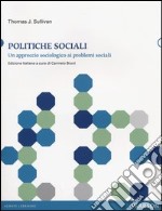 Politiche sociali. Un approccio sociologico ai problemi sociali libro