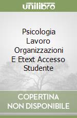 Psicologia Lavoro Organizzazioni E Etext Accesso Studente libro